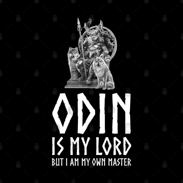 Inspiring Viking Mythology - Odin Is My Lord But I Am My Own Master by Styr Designs