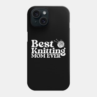 Best Knitting Mom Ever Phone Case