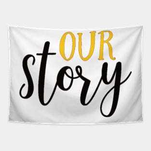 OUR STORY Tapestry