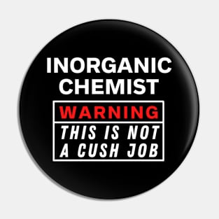 Inorganic chemist Warning this is not a cush job Pin