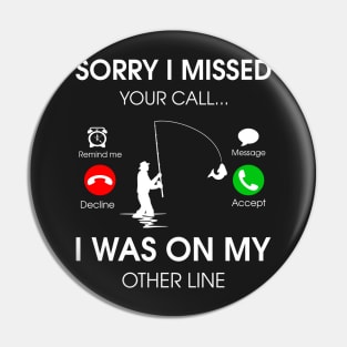 Sorry I missed your call I was on my other line Pin