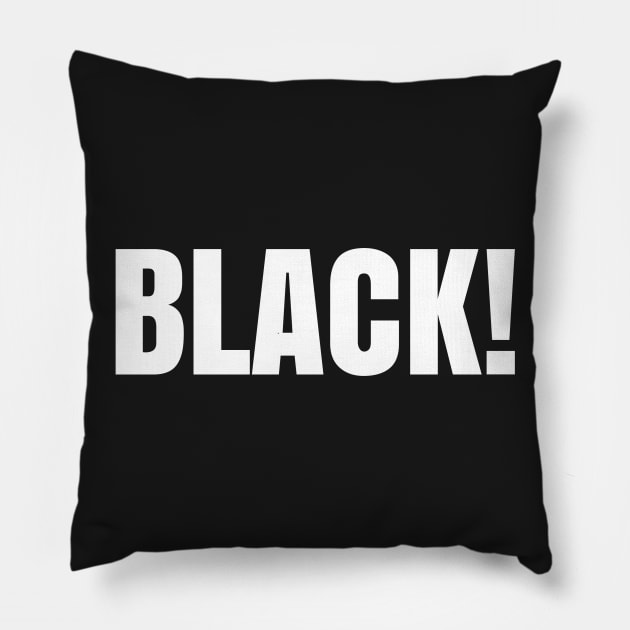 Black! Pillow by UrbanLifeApparel