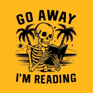 Go Away I'm Reading - Skeleton Reading Book Summer T-Shirt
