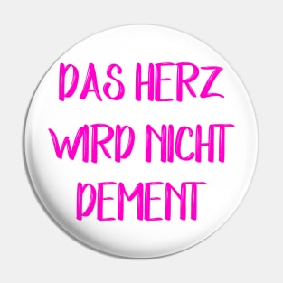 Das Herz wird nicht Dement Pin