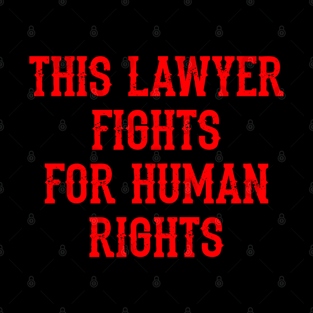 This lawyer fights for human rights. Lawyers without borders. Promote justice. Global Rule of Law. Lawyer quote. Protect the unprotected, vulnerable. Sand up against injustice by IvyArtistic