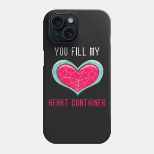 You Fill My Heart Container Phone Case