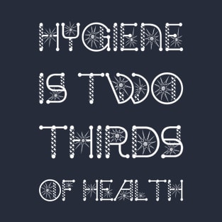 Hygiene Is Two-Thirds Of Health On Black T-Shirt