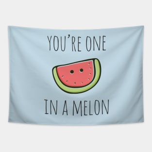 You're One In A Melon Tapestry