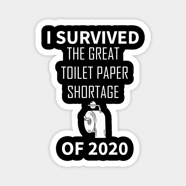 I Survived the Great Toilet Paper Shortage of 2020 Magnet by HichamBiza