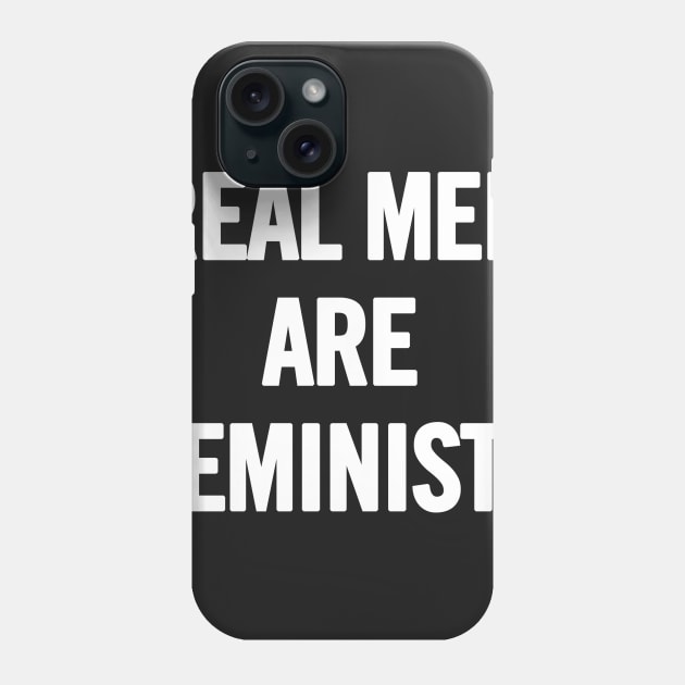 Real Men Are Feminists Phone Case by sergiovarela