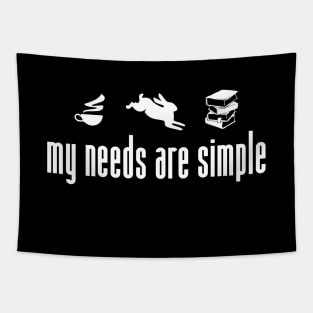 My Needs Are Simple' Funny Inspirational Gift Tapestry