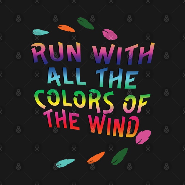 Run with all the Colors of the Wind by AGirl95