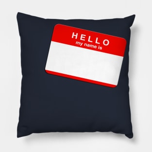 HELLO MY NAME IS . . . Pillow