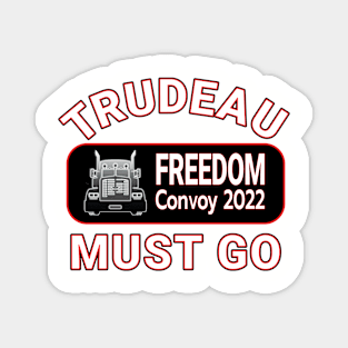 TRUDEAU MUST GO - CANADA FREEDOM CONVOY 2022 TRUCKERS Magnet