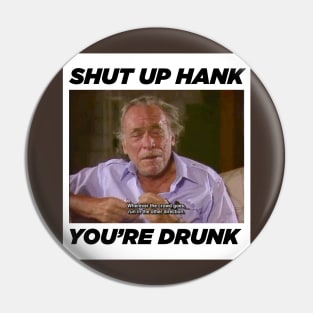 Hank is drunk Pin