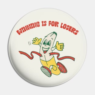 Winning Is For Losers Pin