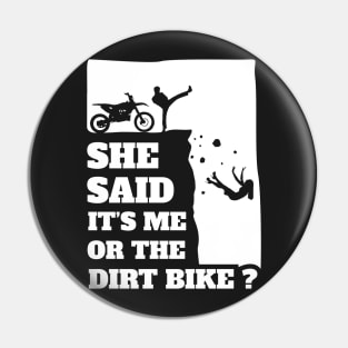 Mens She Said Its Me Or Dirtbike? Funny Motocross gift print! Pin