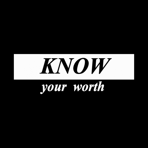 know your worth by NotComplainingJustAsking