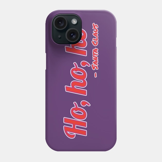 Ho, ho, ho - Santa Claus Quote Phone Case by Introvert