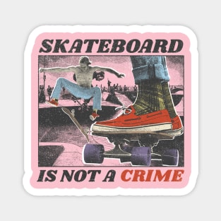 skateboard is not a crime Magnet