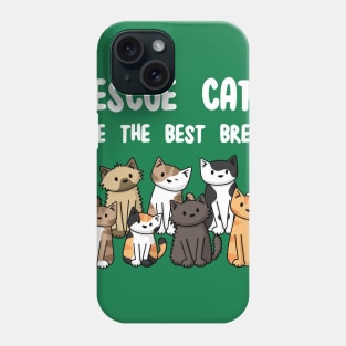 Rescue Cats Are The Best Breed Phone Case