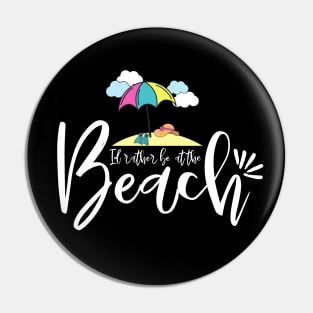 Id rather be at the beach - beach trip Pin