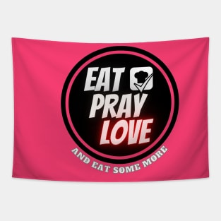 "Eat,pray,love" Funny Quote Vacation traveling food lover Tapestry