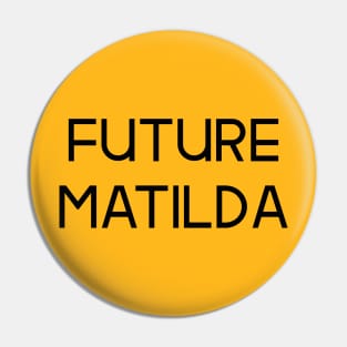 The Matildas - Future Matilda (Black text) Pin