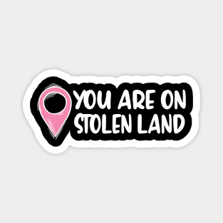 you are on stolen land Magnet