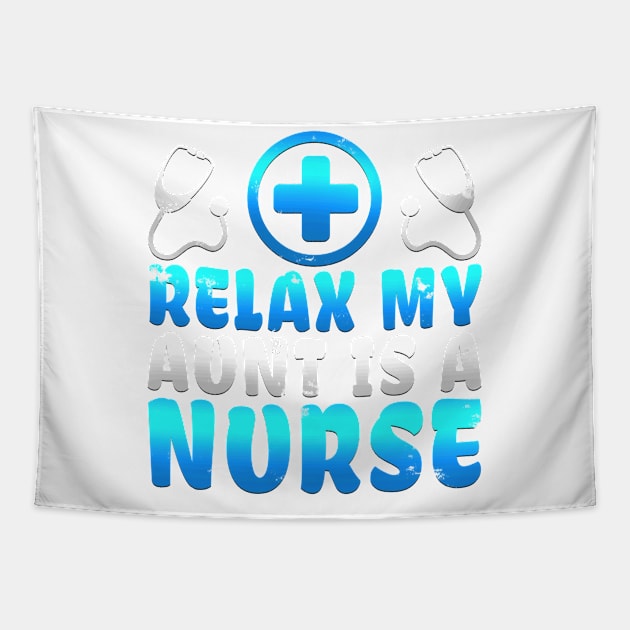 Adorable Relax My Aunt Is A Nurse Proud Niece Nephew Tapestry by Stick Figure103