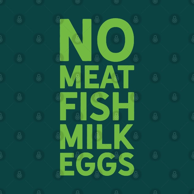 Go Vegan No Meat Fish Milk or Eggs by Hixon House