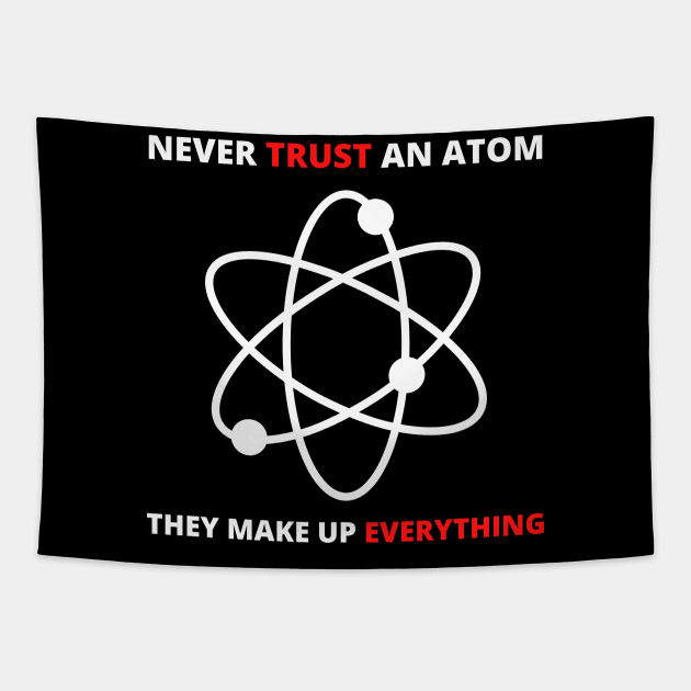 Never Trust an Atom, They Make Up Everything | Funny Science Tapestry by busines_night