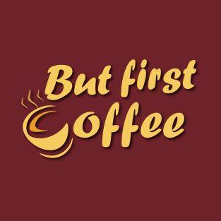 But first coffee T-Shirt