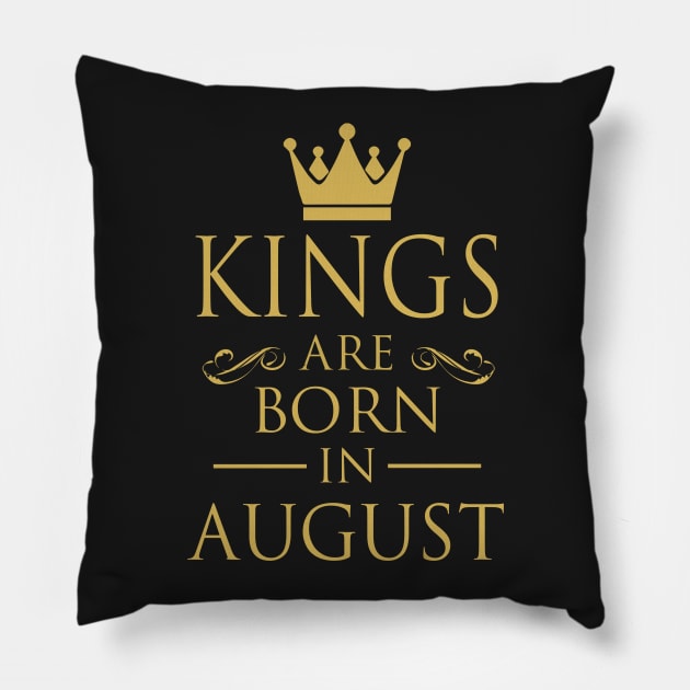 KINGS ARE BORN IN AUGUST Pillow by dwayneleandro