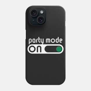 Party Mode On (Partying / Switch On) Phone Case