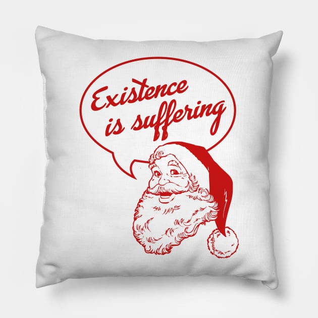 Santa Claus: Existence Is Suffering Pillow by cedownes.design