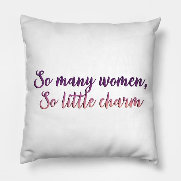 West Wing - So many women, so little charm Pillow by baranskini