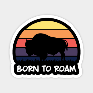 Born To Roam - Bison Day Magnet