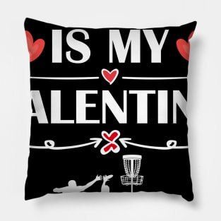 disc golf Is My Valentine T-Shirt Funny Humor Fans Pillow