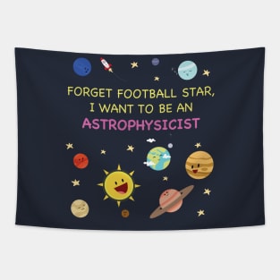 When I grew up I wanna be an astrophysicist Tapestry