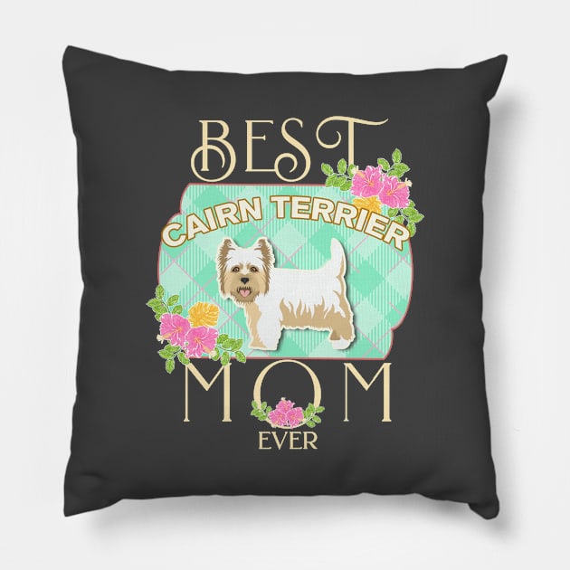 Best Cairn Terrier Mom Ever - Gifts For Cairn Terrier owners Pillow by StudioElla