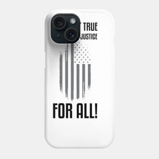 We Want True Liberty and Justice For All! | Activist Phone Case