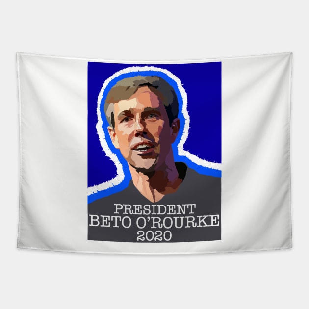 PRESIDENT BETO O'ROURKE 2020 Tapestry by SignsOfResistance