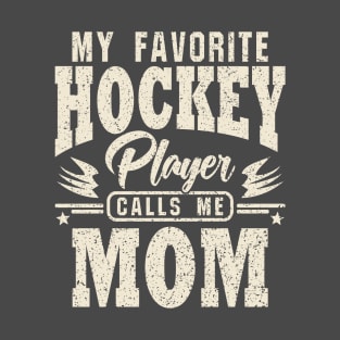 Mom My Favorite Hockey Player Calls Me T-Shirt