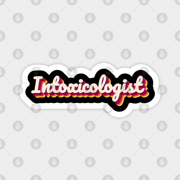 Intoxicologist - Funny Bartender mixologist cocktails Magnet by JayD World