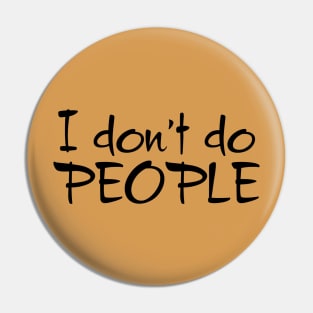 I Don't Do People Pin