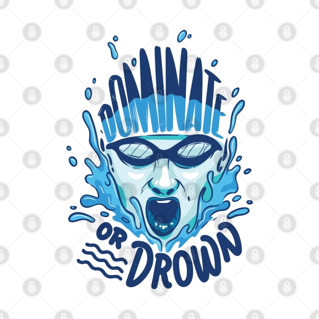 Funny Swimming Water Polo Dominate or drown gift by Shirtbubble