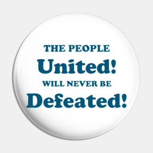 THE PEOPLE UNITED WILL NEVER BE DEFEATED Pin