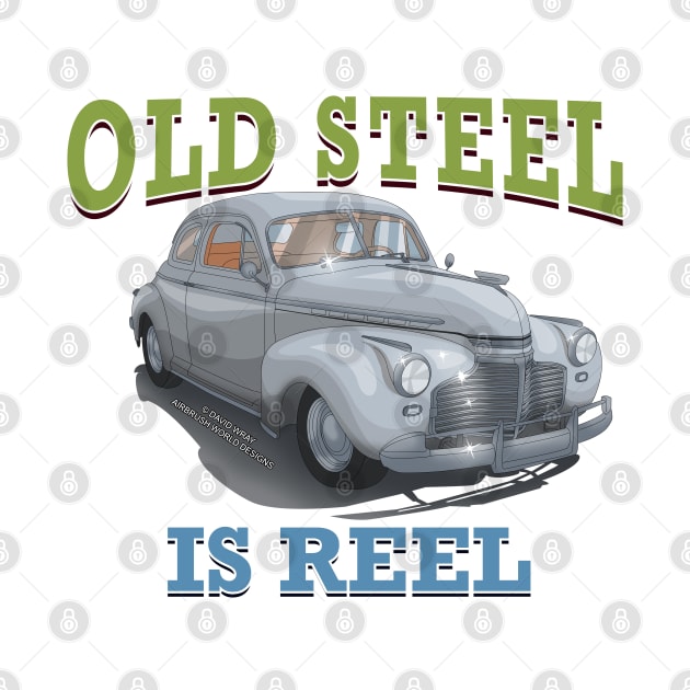 Old Steel Is Reel Classic Car Hot Rod Novelty Gift by Airbrush World