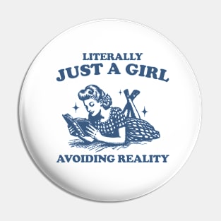 Literally Just A Girl Avoiding Reality Shirt, Trendy Vintage Bookish Shirt, Romantasy Reader Pin